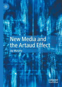Jay Murphy — New Media and the Artaud Effect