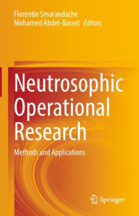 Florentin Smarandache, Mohamed Abdel-Basset — Neutrosophic Operational Research: Methods and Applications