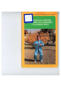 JPC Moffett, Wang Xuanjie — Traditional Chinese Therapeutic Exercises: Standing Pole (Traditional Chinese Therapeutic Exercises and Techniques) by Moffett, J.P.C., Wang Xuanjie (1994) Paperback
