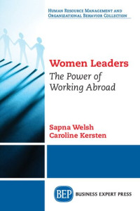 Sapna Welsh (author) & Caroline Kersten (author) — Women Leaders: The Power of Working Abroad