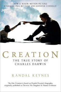 Darwin, Annie Elizabeth;Darwin, Charles;Keynes, Randal — Creation: Charles Darwin, his daughter & human evolution: The True Story of Charles Darwin