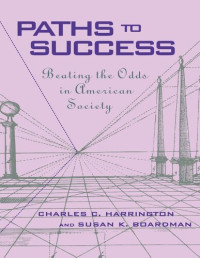 Charles C. Harrington; Susan K. Boardman — Paths to Success: Beating the Odds in American Society