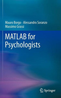 Borgo, Mauro;Soranzo, Alessandro;Grassi, Massimo — MATLAB for Psychologists