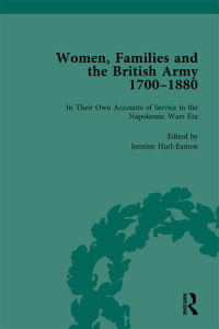 Jennine Hurl-Eamon (editor); Lynn MacKay (editor) — Women, Families and the British Army, 1700–1880, Vol. 3