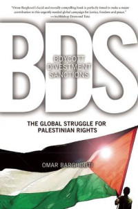Omar Barghouti — BDS: Boycott, Divestment, Sanctions: The Global Struggle For Palestinian Rights