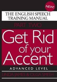 Linda James; Olga Smith; Bud E. Smith — Get Rid of Your Accent: The English Pronunciation and Speech Training Manual