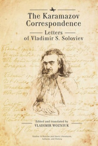 Vladimir S. Soloviev (editor); Vladimir Wozniuk (editor) — The Karamazov Correspondence: Letters of Vladimir S. Soloviev