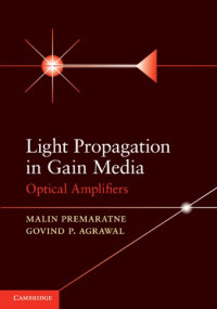 Malin Premaratne, Govind P. Agrawal — Light Propagation in Gain Media: Optical Amplifiers
