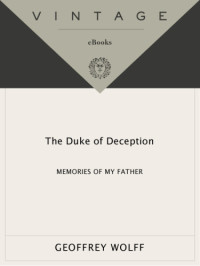Wolff, Arthur Samuels;Wolff, Geoffrey — The Duke of deception: memories of my father