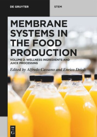 Alfredo Cassano, Enrico Drioli — Membrane Systems in the Food Production