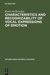 Renée van Bezooijen — Characteristics and Recognizability of Vocal Expressions of Emotion