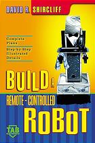 Shircliff, David R — Build a remote-controlled robot