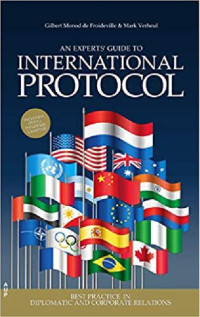 Gilbert Monod de Froideville, Mark Verheul — An Experts' Guide to International Protocol: Best Practice in Diplomatic and Corporate Relations