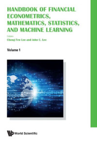 Cheng F. Lee, John C Lee — Handbook of Financial Econometrics, Mathematics, Statistics, and Machine Learning (in 4 Volumes)