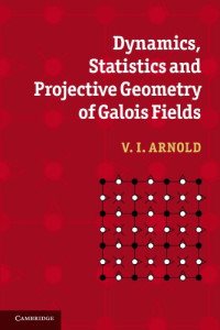 V. I. Arnold — Dynamics, Statistics and Projective Geometry of Galois Fields