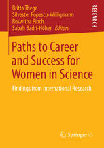 Britta Thege, Silvester Popescu-Willigmann, Roswitha Pioch, Sabah Badri-Höher (eds.) — Paths to Career and Success for Women in Science: Findings from International Research