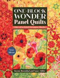 Maxine Rosenthal; Nancy Miller — One-Block Wonder Panel Quilts