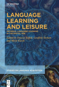 Denyze Toffoli (editor); Geoffrey Sockett (editor); Meryl Kusyk (editor) — Language Learning and Leisure: Informal Language Learning in the Digital Age