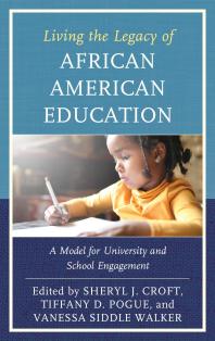 Sheryl J. Croft; Tiffany D. Pogue; Vanessa Siddle Walker — Living the Legacy of African American Education : A Model for University and School Engagement