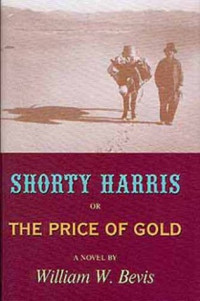 William W. Bevis — Shorty Harris, or the Price of Gold
