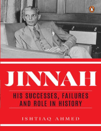 Ishtiaq Ahmed — Jinnah. His Successes, Failures and Role in History