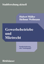 Hubert Müller, Hellmut Wollmann (auth.) — Gewerbebetriebe und Mietrecht: Standortsicherung oder Verdrängung? Eine rechtstatsächliche Untersuchung zur Kündigungsfrist bei Geschäftsraummieten