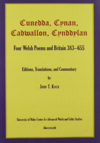 Koch, John T. — Cunedda, Cynan, Cadwallon, Cynddylan