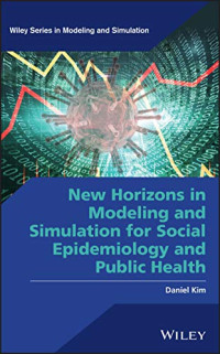 Daniel Kim — New Horizons in Modeling and Simulation for Social Epidemiology and Public Health