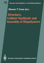 Mehmet Sarikaya (auth.), Professor Dr. Steven T. Case (eds.) — Structure, Cellular Synthesis and Assembly of Biopolymers