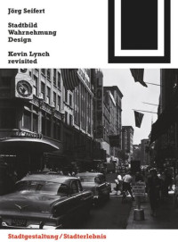 Jörg Seifert — Stadtbild, Wahrnehmung, Design: Kevin Lynch revisited