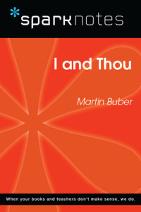 Martin Buber, Sparknotes — I and Thou