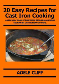 Adele Cliff — 20 Easy Recipes for Cast Iron Cooking