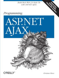 Christian Wenz — Programming ASP.NET AJAX: Build rich, Web 2.0-style UI with ASP.NET AJAX