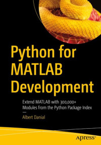 Albert Danial — Python for MATLAB Development: Extend MATLAB with 300,000+ Modules from the Python Package Index