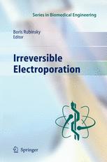 Antoni Ivorra, Boris Rubinsky (auth.), Boris Rubinsky (eds.) — Irreversible Electroporation