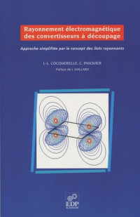 Jean-Louis Cocquerelle; Christophe Pasquier — Rayonnement électromagnétique des convertisseurs à découpage: Approche simplifiée par le concept des îlots rayonnants