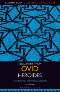 John Godwin (editor) — Selections from Ovid Heroides: An Edition for Intermediate Students