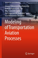 Georgy Alekseevich Kryzhanovsky; Anatoly Ivanovich Kozlov; Oleg Ivanovich Sauta; Yuri Grigoryevich Shatrakov; Ivan Nikolaevich Shestakov — Modeling of Transportation Aviation Processes