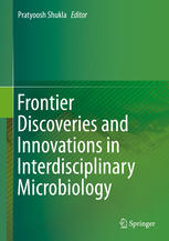 Pratyoosh Shukla (eds.) — Frontier Discoveries and Innovations in Interdisciplinary Microbiology