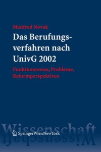 Manfred Novak — Das Berufungsverfahren nach UnivG 2002: Funktionsweise, Probleme, Reformperspektiven (German Edition)