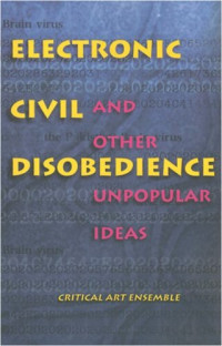 Critical Art Ensemble. — Electronic civil disobedience and other unpopular ideas
