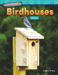 Logan Avery — Engineering Marvels: Birdhouses: Shapes