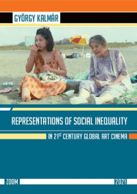 György Kalmár et.al. — Representations of Social Inequality in 21st Century Global Art Cinema