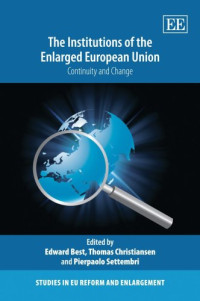 Edward Best, Thomas Christiansen, Pierpaolo Settembri — The Institutions of the Enlarged European Union: Change and Continuity