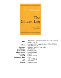 Mody C. Boatright, Wilson M. Hudson, Allen Maxwell — The Golden Log (Publications of the Texas Folklore Socie Series, 31)