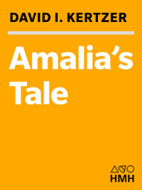 David I. Kertzer — Amalia's Tale: A Poor Peasant, an Ambitious Attorney, and a Fight for Justice
