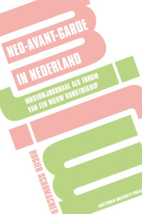 Rogier Schumacher — Neo-avant-garde in Nederland: Museumjournaal Als Forum Van Een Nieuw Kunstbegrip