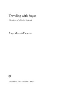 Amy Moran-Thomas — Traveling with Sugar: Chronicles of a Global Epidemic