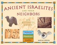 Broida, Marian — Ancient Israelites and their neighbors: an activity guide