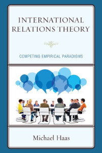 Michael Haas — International Relations Theory: Competing Empirical Paradigms